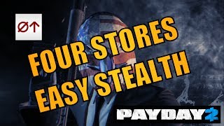 PAYDAY 2 - Four Stores Easy Stealth