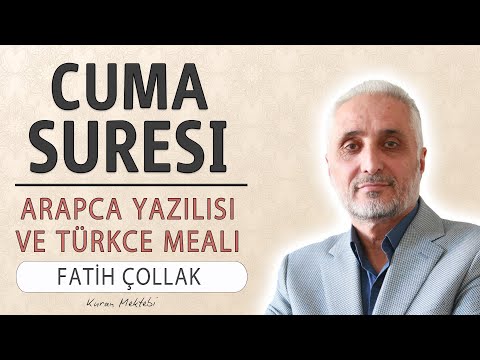 Cuma suresi anlamı dinle Fatih Çollak (Cuma suresi arapça yazılışı okunuşu ve meali)