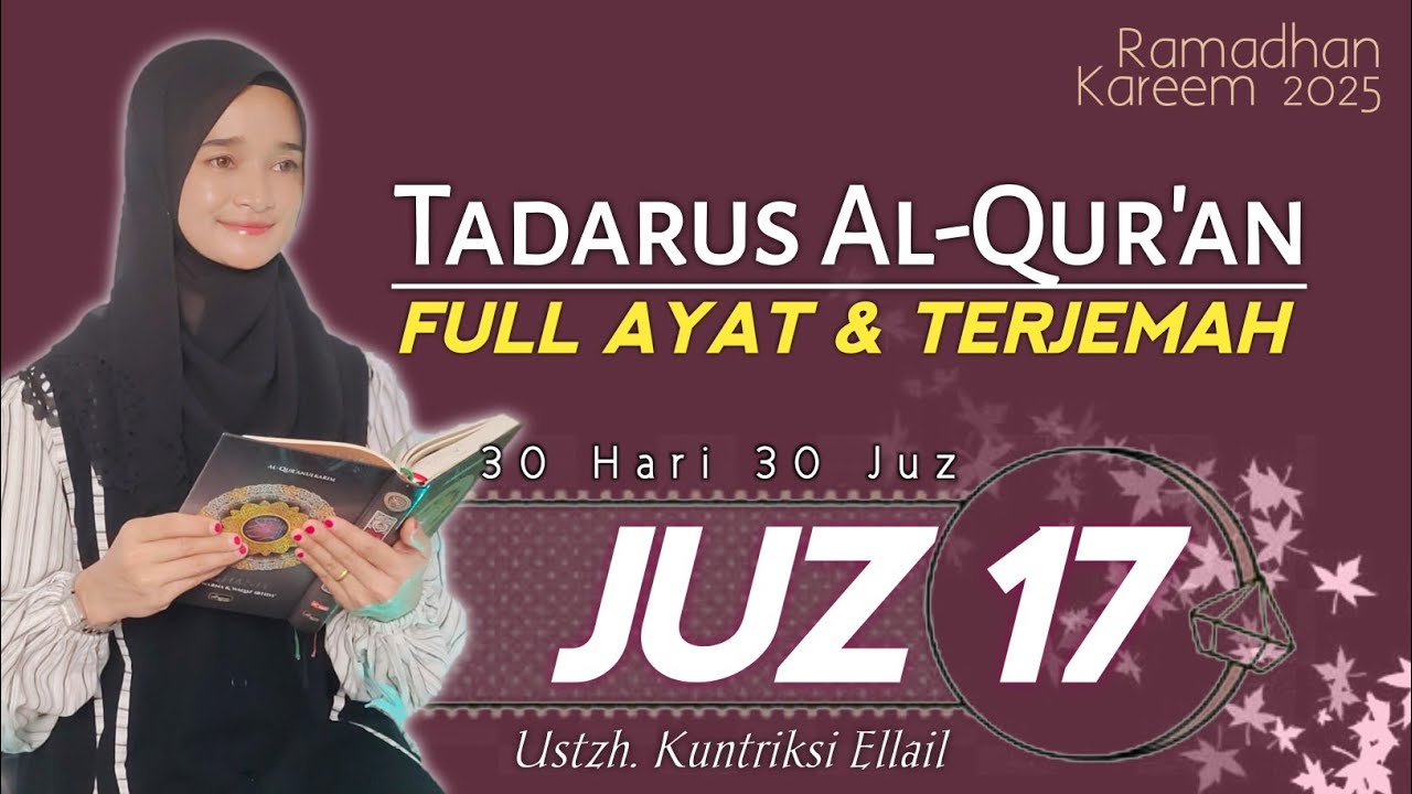 JUZ 17 Tadarus Ramadhan - Murottal Suara Merdu Menenangkan Hati - Kuntriksi Ellail