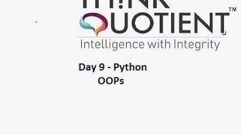 Python Day 9 - OOPs - ThinkQuotient Pre Placement Kit