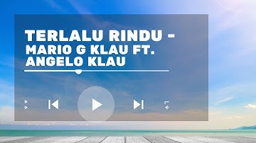 TERLALU RINDU - MARIO G KLAU FT  ANGELO KLAU | LIRIK COVER MUSIC VIDEO