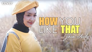 BLACKPINK - 'How You Like That' - JIHAN AUDY | Cover