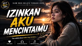 IZINKAN AKU MENCINTAIMU 💔 Lagu Slow Rock Melayu Terbaru 2026 Paling Sedih | Kisah Cinta Tak Direstui