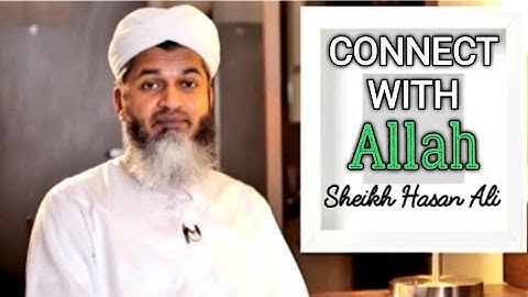 Building a strong CONNECTION WITH ALLAH | Sheikh Hasan Ali | 2019