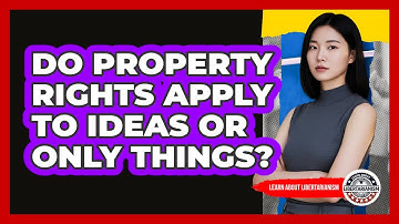 Do Property Rights Apply To Ideas Or Only Things?