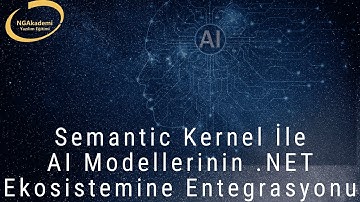 Semantic Kernel İle AI Modellerinin .NET Ekosistemine Entegrasyonu - Derinlemesine İnceleme