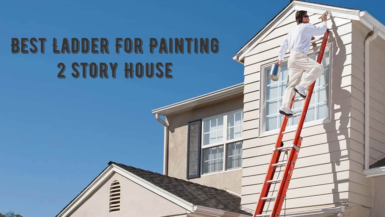 Best Ladder For Painting 2 Story House Top 5 Ladder Of 2021 YouTube
