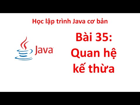 Java - Bài 35: Tính chất kế thừa