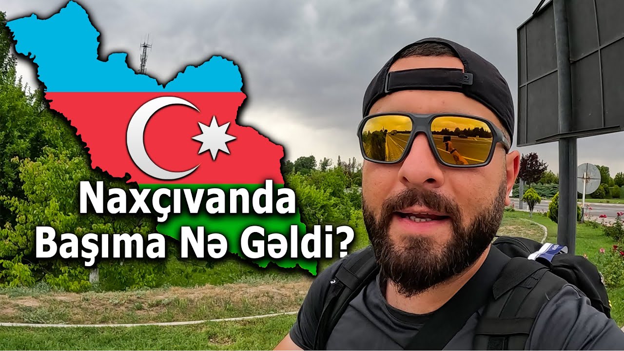 NAXÇIVANDA - Məni necə qarşıladılar ?
