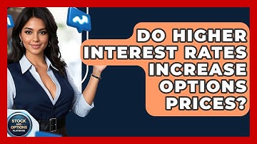 Do Higher Interest Rates Increase Options Prices? - Stock and Options Playbook