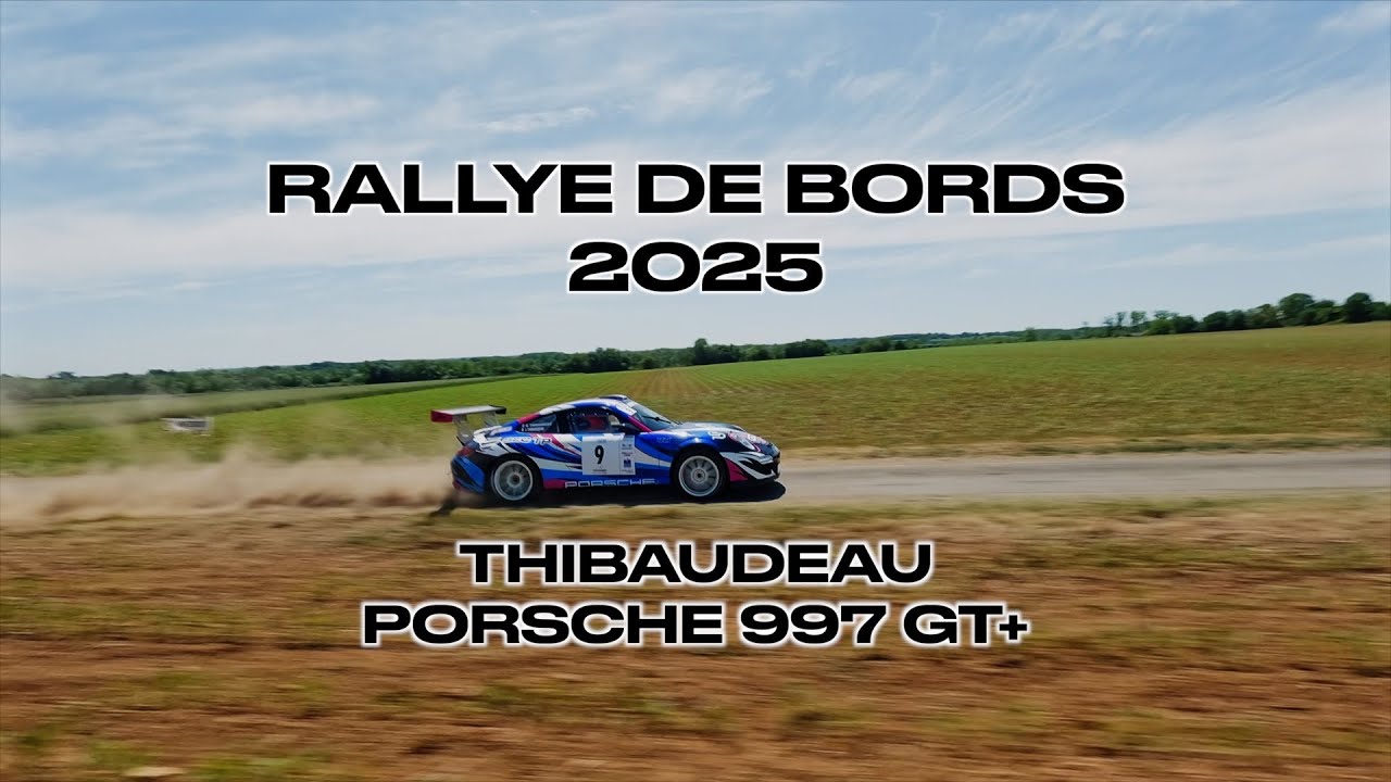 THIBAUDEAU RALLYE DE BORDS 2025 PORSCHE 997 GT+