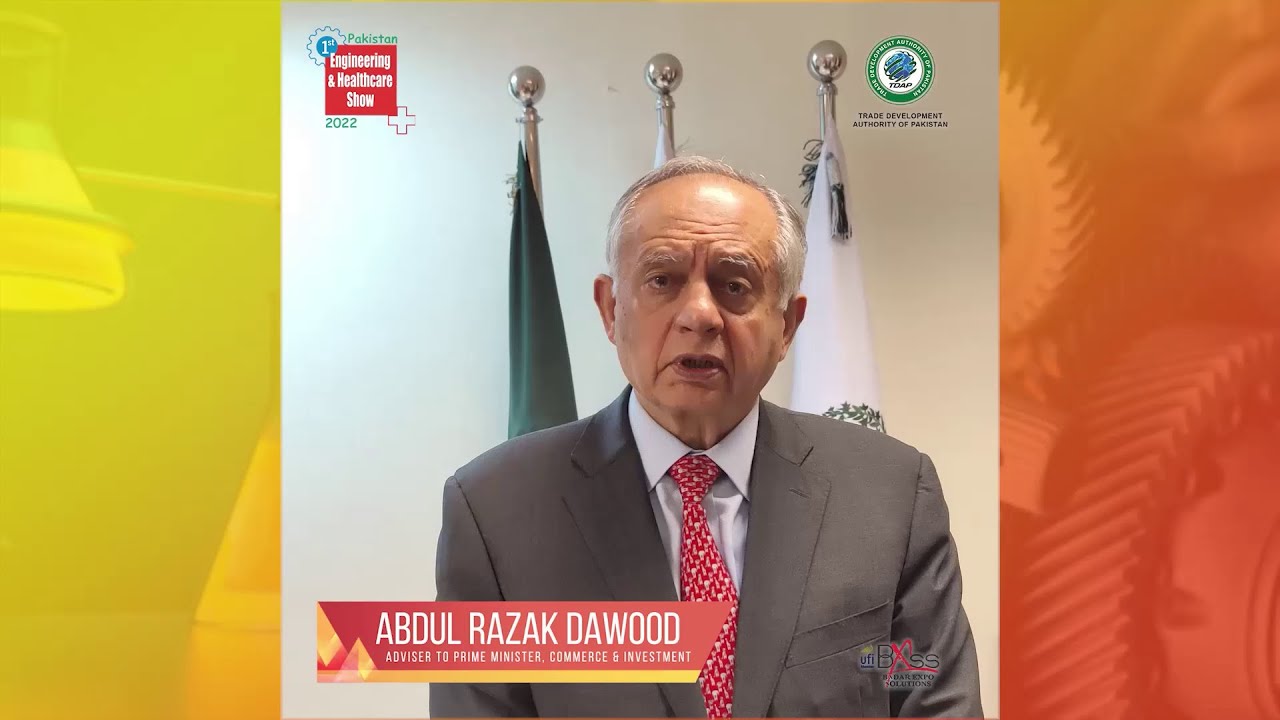 Mr. Abdul Razzaq Dawood, speaks about Pakistan's first Engineering and Healthcare Show 2022.