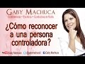 ¿Cómo reconocer a una persona controladora? con Gaby Machuca