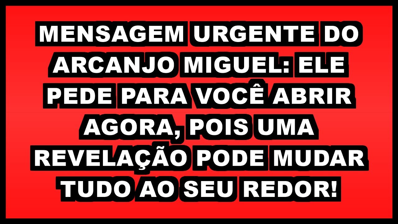 🔥 MENSAGEM URGENTE DO ARCANJO MIGUEL: ELE PEDE PARA VOCÊ ABRIR AGORA, POIS UMA REVELAÇÃO PODE MUDAR
