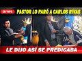 PASTOR LO PARÓ A CARLOS RIVAS Y LE CONTÓ CÓMO SE PREDICABA ANTIGUAMENTE