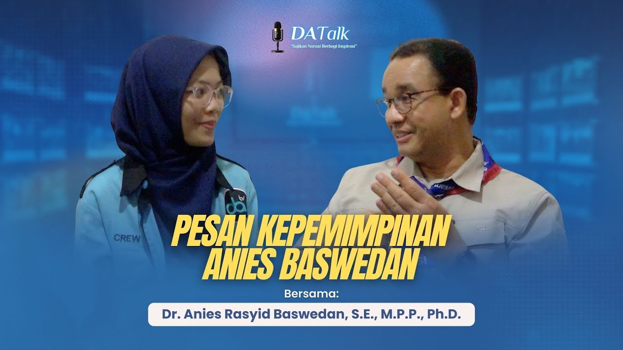 DaTalk Episode 72 - Pesan Kepemimpinan Anies Baswedan