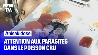 Amateurs de poisson cru: attention aux infections par des parasites !