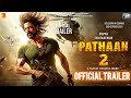 Srk  pathaan 2 official trailer pathaan 2