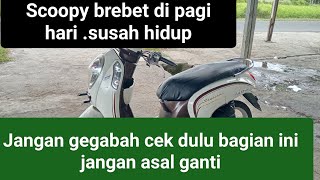 Scoopy susah hidup saat mesin dingin. brebet saat mesin dingin .