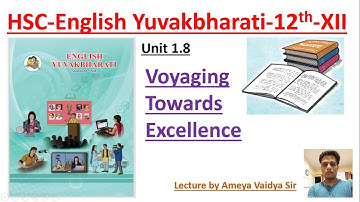 HSC-(12th)-English Yuvakbharati-12th-Unit-1.8 [Part 1]-Voyaging Towards Excellence-Achyut Godbole