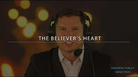The Believer's Heart | Andrew Farley