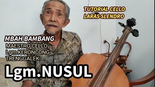 Lgm.NUSUL - Mbah Bambang maestro cello keroncong Trenggalek.(Tutorial)