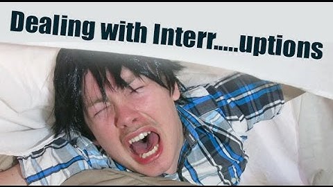How to deal with Interruptions