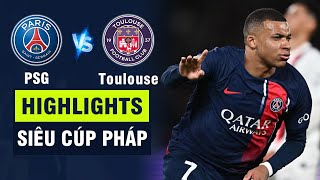 Highlights PSG - TOULOUSE: Mbappe tả xung hữu đột lập siêu phẩm - PSG giành Siêu Cúp Pháp