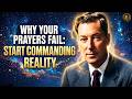 Why Your Prayers Fail: Neville Goddard’s Secret to Commanding Reality