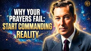 Why Your Prayers Fail: Neville Goddard’s Secret to Commanding Reality
