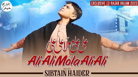 Ali Ali Moula Ali Ali | By Sibtain Haider | New Manqabat 2023