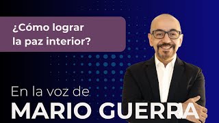 ¿Cómo lograr la paz interior? by Mario Guerra 36,456 views 3 months ago 18 minutes