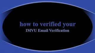 HOW TO VERIFIED YOUR IMVU EMAIL VERIFICATION