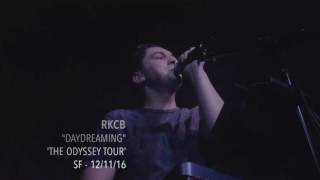 RKCB - "Daydreaming" - Live - 'The Odyssey Tour' - 12/11/16