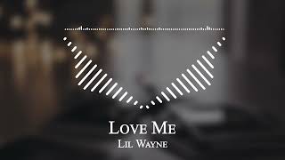 Lil Wayne - Love Me