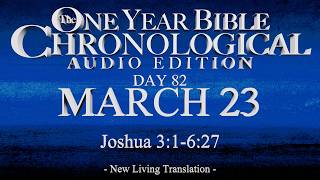 Day 82 | March 23 | Chronological Bible Audio | Josh 3-6