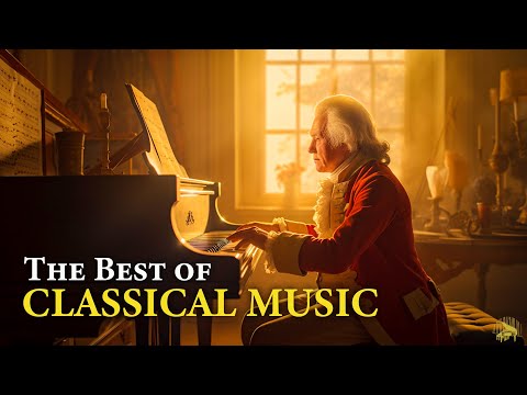 The Best of Classical Music: Mozart, Beethoven, Chopin, Schubert, Bach. Music for The Soul 🎼🎼