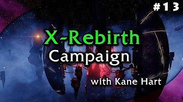 X Rebirth Campaign - Part 13 - Alliance & Station Construction For Real