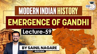 Modern Indian History: Lecture 59 -Emergence of Gandhi | One-Stop Solution