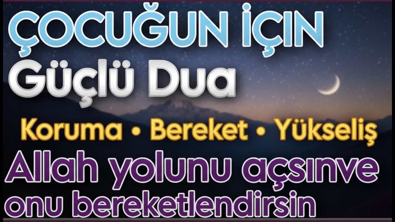🇹🇷Çocuğun ve Ailen İçin Okunan Güçlü Dua | Koruma, Bereket ve Yükseliş🤲🤲