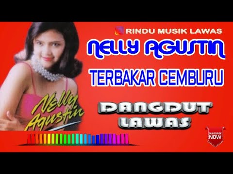 NELLY AGUSTIN - TERBAKAR CEMBURU