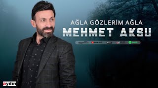 Mehmet Aksu - Ağla Gözlerim Ağla Resimi