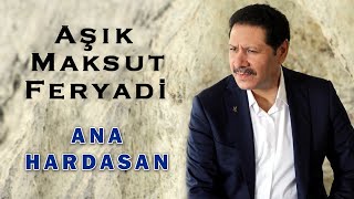 Aşık Maksut Feryadi - Ana Hardasan Resimi