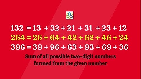 132 - 264 - 396 || Sum of all possible two-digit numbers formed from the given number || Math1089