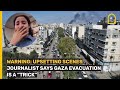 JOURNALIST SAYS GAZA EVACUATION IS A &quot;TRICK&quot;