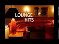 Lounge Hits - The Best of Lounge Music