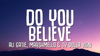 Ali Gatie, Marshmello & Ty Dolla $ign - Do You Believes