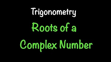 Trigonometry: Roots of a Complex Number (Section 8.4) | Math with Professor V