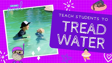 Teach Students to Tread Water
