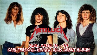 METALLICA - Awal Karir '81-'83, Cari Personil Hingga Rilis Debut Album